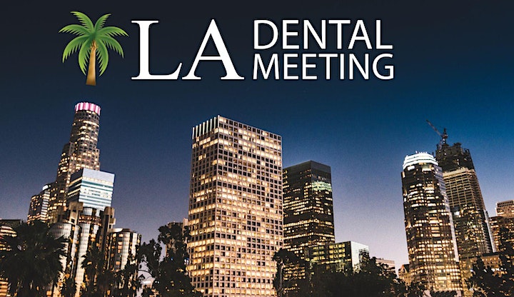 LA Dental Meeting, September 15th & 16th